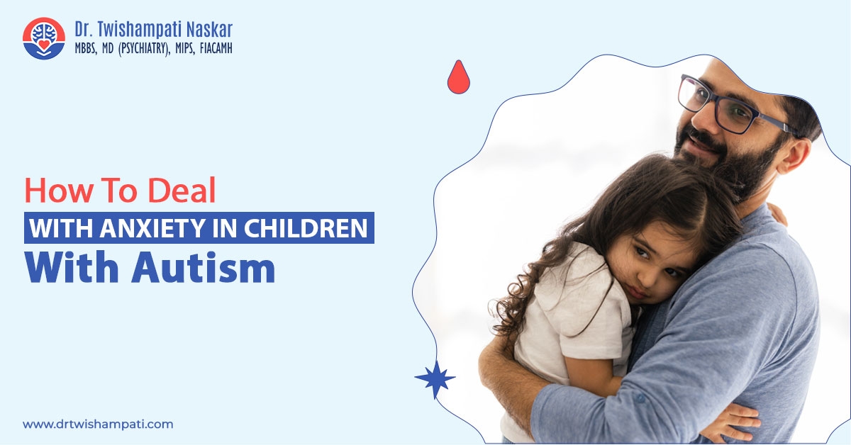 Child with autism managing anxiety, Dr. Twishampati Naskar's guidance