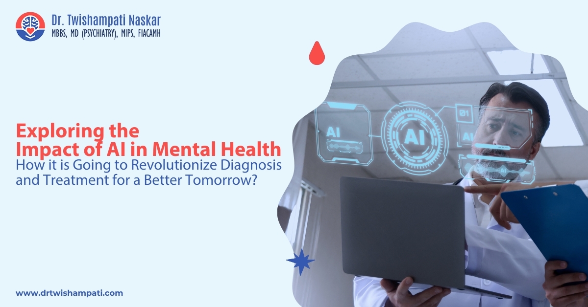 Exploring the Impact of AI in Mental Health: How is it Going to Revolutionize Diagnosis and Treatment for a Better Tomorrow?