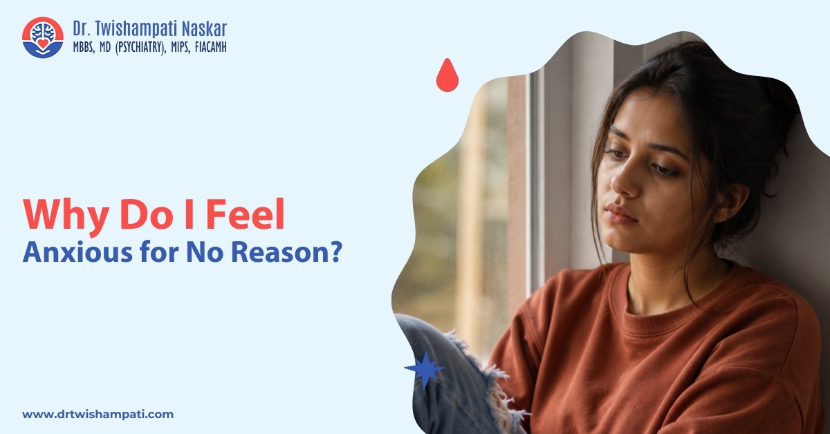 Why Do I Feel Anxious for No Reason?